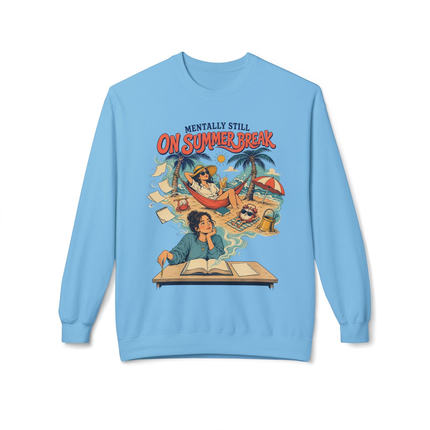 Back To School Collection – Crewneck Unisex Sweatshirt — "Mentally Still On Summer Break"