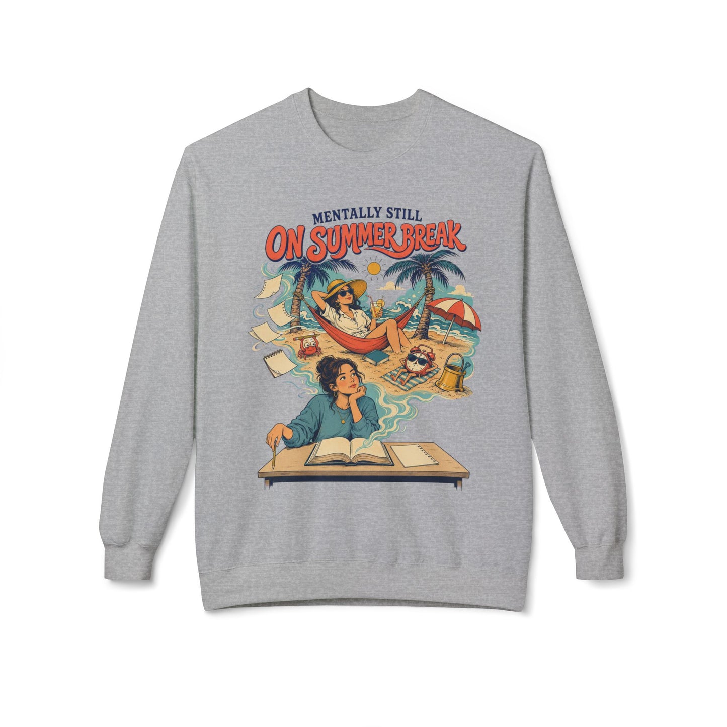 Back To School Collection – Crewneck Unisex Sweatshirt — "Mentally Still On Summer Break"