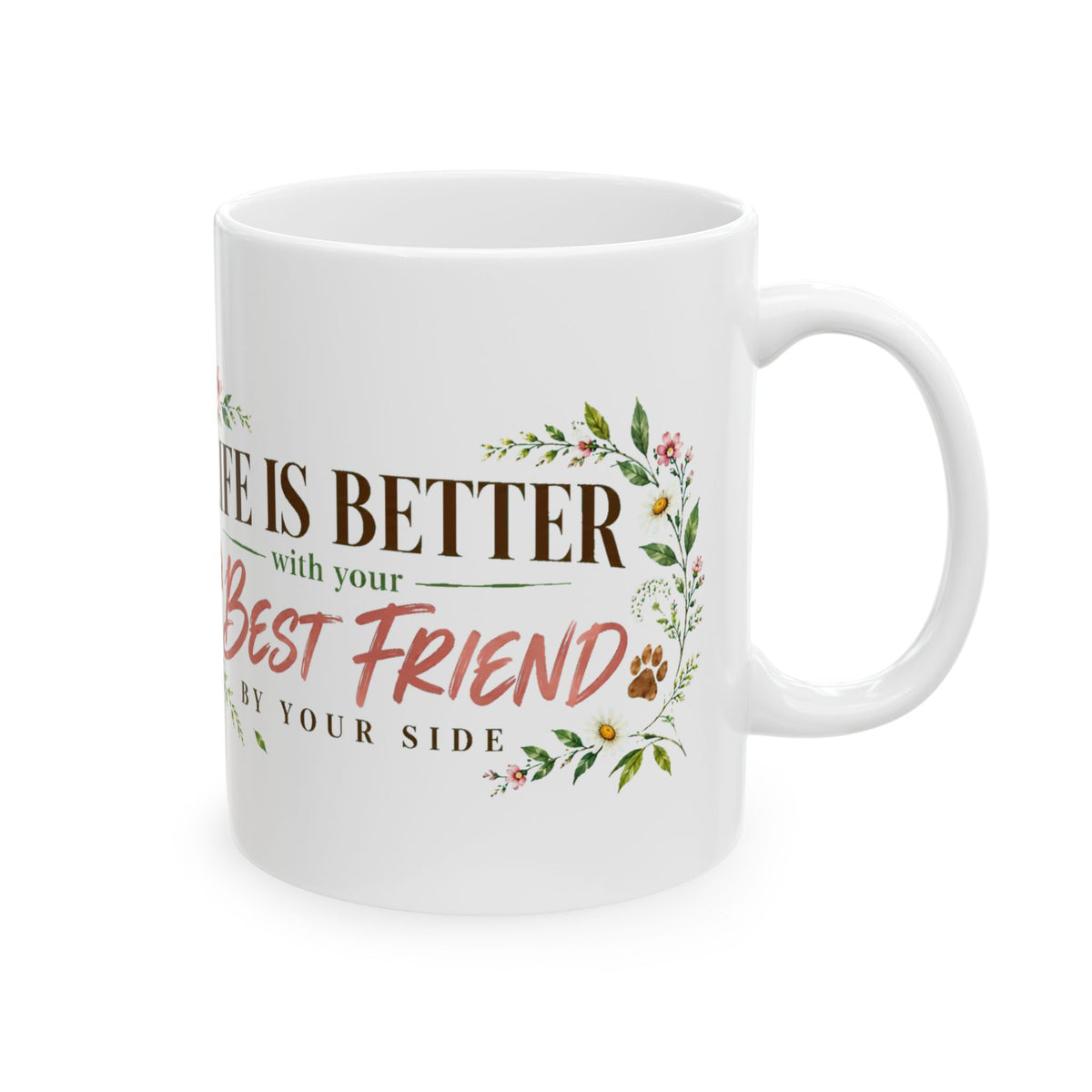 Best Friend Dog Lover Mug – Floral “Life Is Better” Ceramic Coffee Cup, 11oz - Mug - Image 4